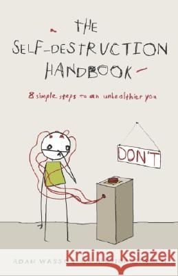 The Self-Destruction Handbook: 8 Simple Steps to an Unhealthier You