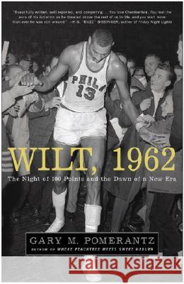 Wilt, 1962: The Night of 100 Points and the Dawn of a New Era