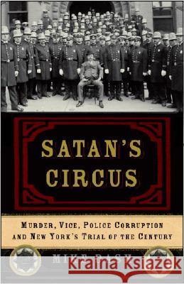 Satan's Circus: Murder, Vice, Police Corruption, and New York's Trial of the Century