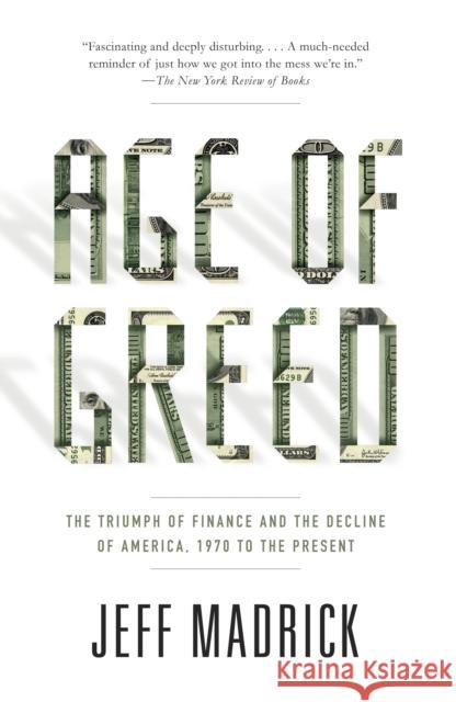 Age of Greed: The Triumph of Finance and the Decline of America, 1970 to the Present