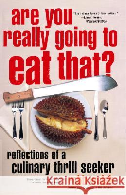 Are You Really Going to Eat That?: Reflections of a Culinary Thrill Seeker
