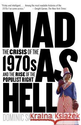 Mad as Hell: The Crisis of the 1970s and the Rise of the Populist Right