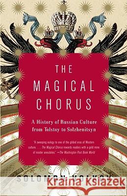 The Magical Chorus: A History of Russian Culture from Tolstoy to Solzhenitsyn