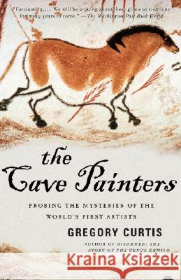 The Cave Painters: Probing the Mysteries of the World's First Artists