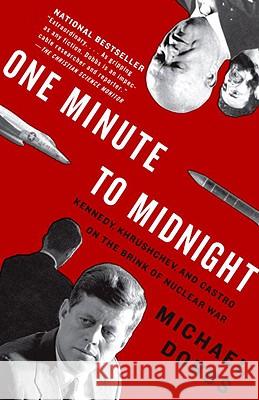 One Minute to Midnight: Kennedy, Khrushchev, and Castro on the Brink of Nuclear War