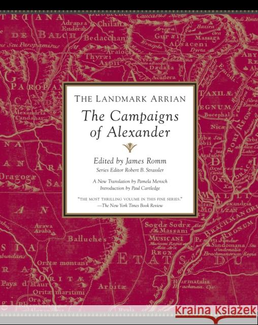 The Landmark Arrian: The Campaigns of Alexander the Great