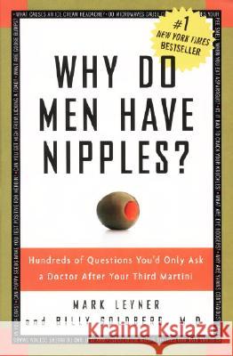 Why Do Men Have Nipples?: Hundreds of Questions You'd Only Ask a Doctor After Your Third Martini