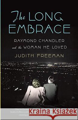 The Long Embrace: Raymond Chandler and the Woman He Loved