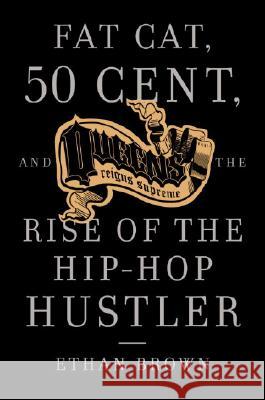 Queens Reigns Supreme: Fat Cat, 50 Cent, and the Rise of the Hip Hop Hustler