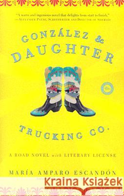 Gonzalez and Daughter Trucking Co.: A Road Novel with Literary License