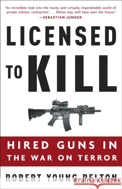 Licensed to Kill: Hired Guns in the War on Terror