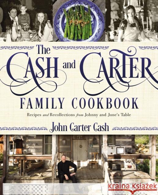 The Cash and Carter Family Cookbook: Recipes and Recollections from Johnny and June's Table