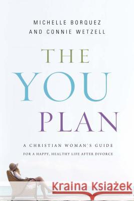 The You Plan: A Christian Woman's Guide for a Happy, Healthy Life After Divorce