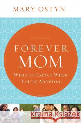 Forever Mom: What to Expect When You're Adopting