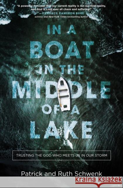 In a Boat in the Middle of a Lake: Trusting the God Who Meets Us in Our Storm