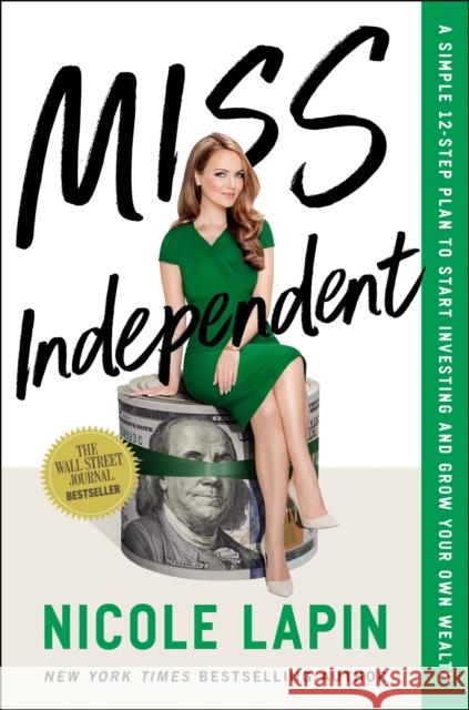 Miss Independent: A Simple 12-Step Plan to Start Investing and Grow Your Own Wealth