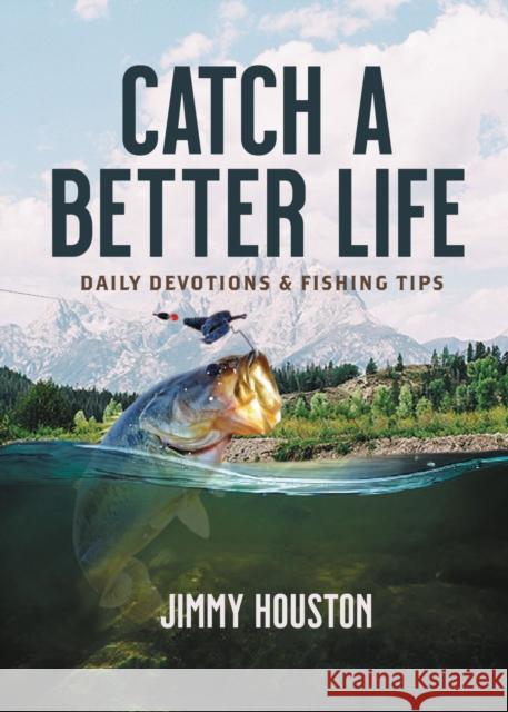 Catch a Better Life: Daily Devotions and Fishing Tips