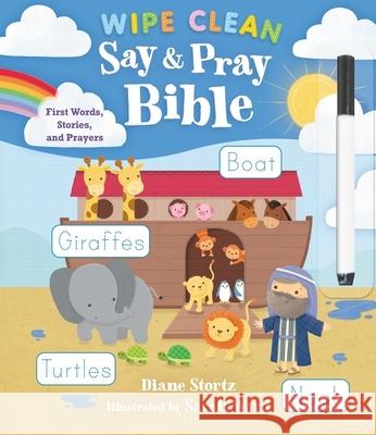 Say and Pray Bible Wipe Clean: First Words, Stories, and Prayers