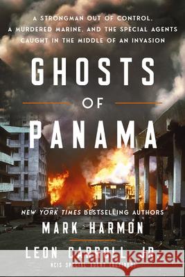 Ghosts of Panama: The Untold True Story of a Nation on the Brink, a Dictator Out of Control, and the Navy Intelligence Agents Risking Th