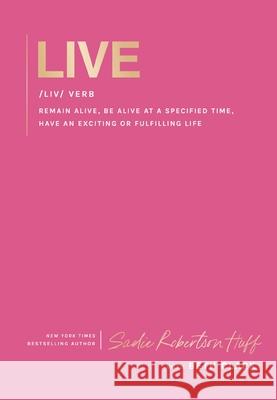 Live: Remain Alive, Be Alive at a Specified Time, Have an Exciting or Fulfilling Life