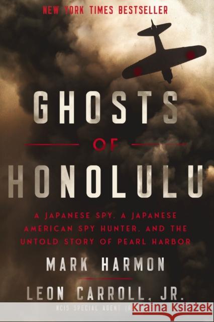 Ghosts of Honolulu: A Japanese Spy, A Japanese American Spy Hunter, and the Untold Story of Pearl Harbor