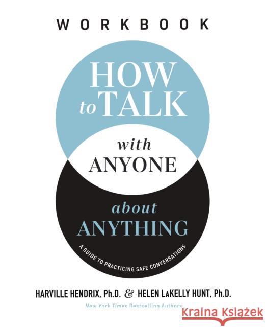 How to Talk with Anyone about Anything Workbook: A Guide to Practicing Safe Conversations