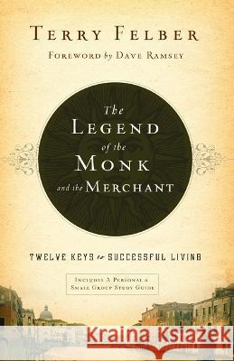 The Legend of the Monk and the Merchant: Twelve Keys to Successful Living