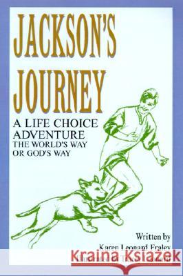Jackson's Journey : A Life Choice Adventure--The World's Way or God's Way