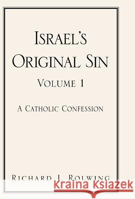 Israel's Original Sin, Volume 1: A Catholic Confession