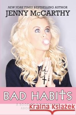 Bad Habits: Confessions of a Recovering Catholic