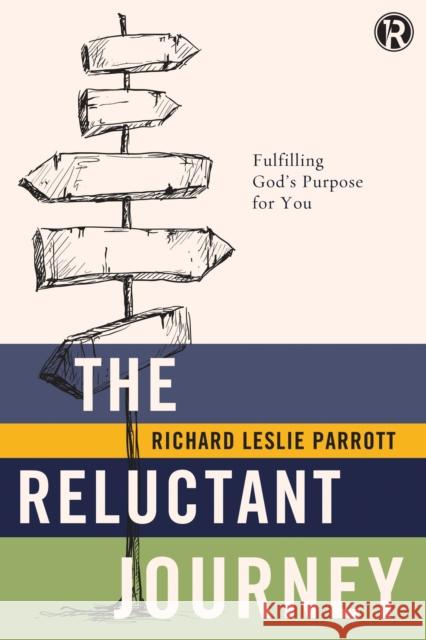 The Reluctant Journey: Fulfilling God's Purpose for You