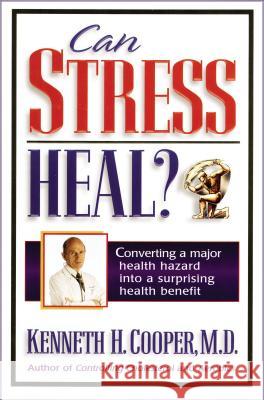 Can Stress Heal?: Converting a Major Health Hazard Into a Surprising Health Benefit