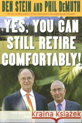 Yes, You Can Still Retire Comfortably!: The Baby-Boom Retirement Crisis and How to Beat It