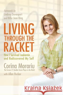 Living Through the Racket: How I Survived Leukemia...and Rediscovered My Self