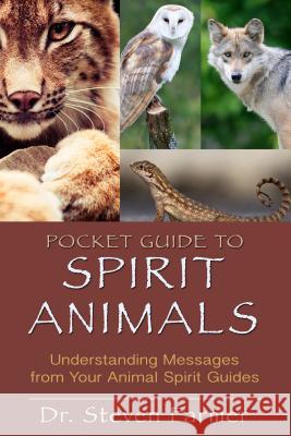 Pocket Guide to Spirit Animals: Understanding Messages from Your Animal Spirit Guides
