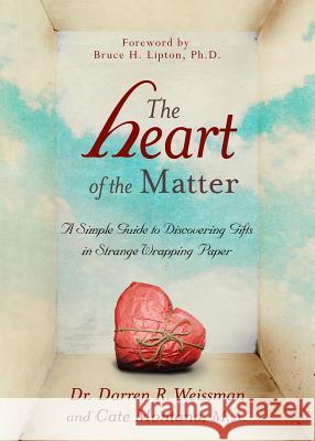 The Heart of the Matter: A Simple Guide to Discovering Gifts in Strange Wrapping Paper