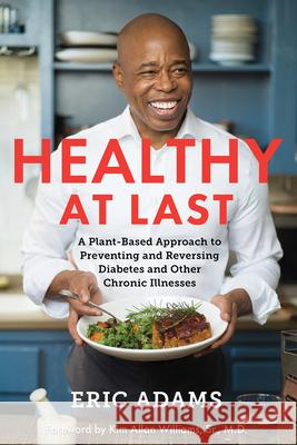 Healthy at Last: A Plant-Based Approach to Preventing and Reversing Diabetes and Other Chronic Illnesses