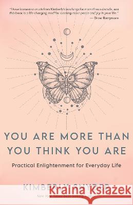 You Are More Than You Think You Are: Practical Enlightenment for Everyday Life