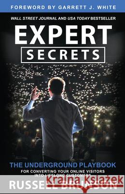 Expert Secrets: The Underground Playbook for Converting Your Online Visitors Into Lifelong Customers