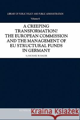 A Creeping Transformation?: The European Commission and the Management of Eu Structural Funds in Germany