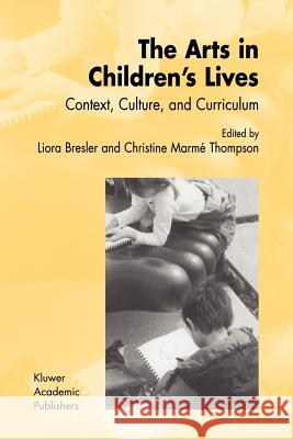 The Arts in Children's Lives: Context, Culture, and Curriculum