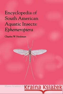 Encyclopedia of South American Aquatic Insects: Ephemeroptera: Illustrated Keys to Known Families, Genera, and Species in South America