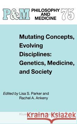 Mutating Concepts, Evolving Disciplines: Genetics, Medicine, and Society