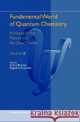 Fundamental World of Quantum Chemistry: A Tribute to the Memory of Per-Olov Löwdin Volume III