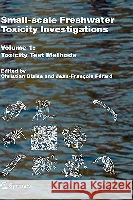 Small-Scale Freshwater Toxicity Investigations: Volume 1 - Toxicity Test Methods