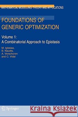 Foundations of Generic Optimization: Volume 1: A Combinatorial Approach to Epistasis