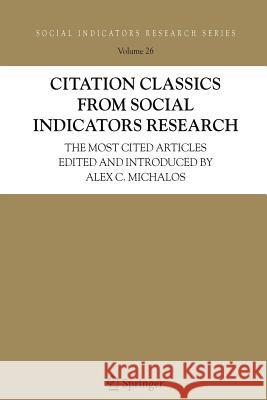 Citation Classics from Social Indicators Research: The Most Cited Articles Edited and Introduced by Alex C. Michalos