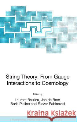 String Theory: From Gauge Interactions to Cosmology: Proceedings of the NATO Advanced Study Institute on String Theory: From Gauge Interactions to Cos