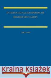 International Handbook of Higher Education: Part One: Global Themes and Contemporary Challenges, Part Two: Regions and Countries