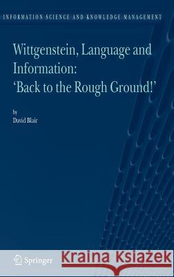 Wittgenstein, Language and Information: Back to the Rough Ground!